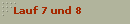 Lauf 7 und 8